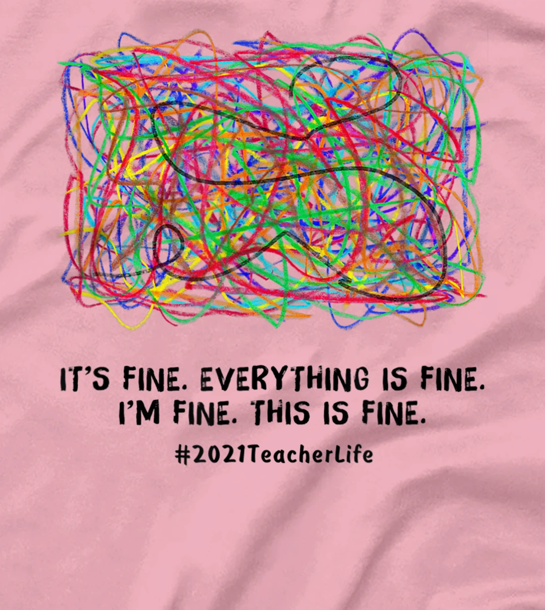 Womens It's Fine Everything Is Fine 2021 Teacherlife Teacher Top T-Shirt, Women T-Shirt