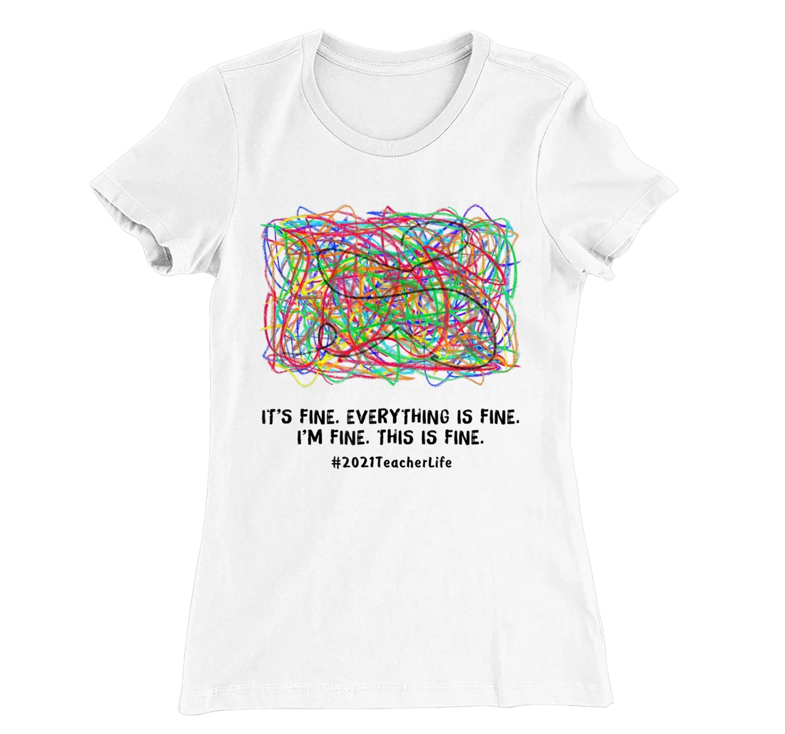 Womens It's Fine Everything Is Fine 2021 Teacherlife Teacher Top T-Shirt, Women T-Shirt