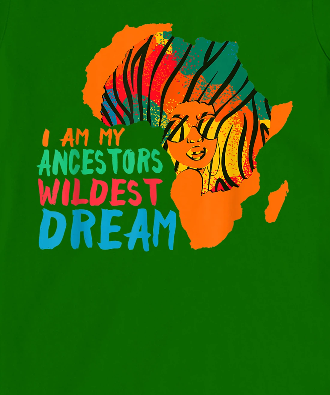 I Am My Ancestors Wildest Dream - Black History Month T-Shirt, Women T-Shirt