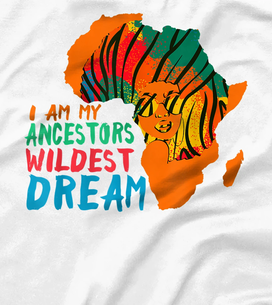 I Am My Ancestors Wildest Dream - Black History Month T-Shirt, Women T-Shirt