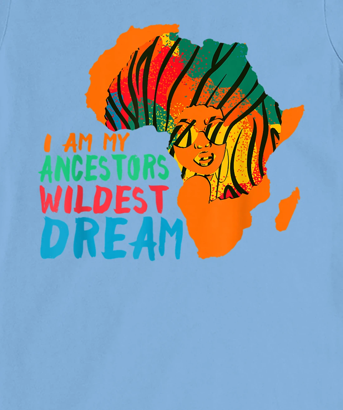 I Am My Ancestors Wildest Dream - Black History Month T-Shirt, Women T-Shirt