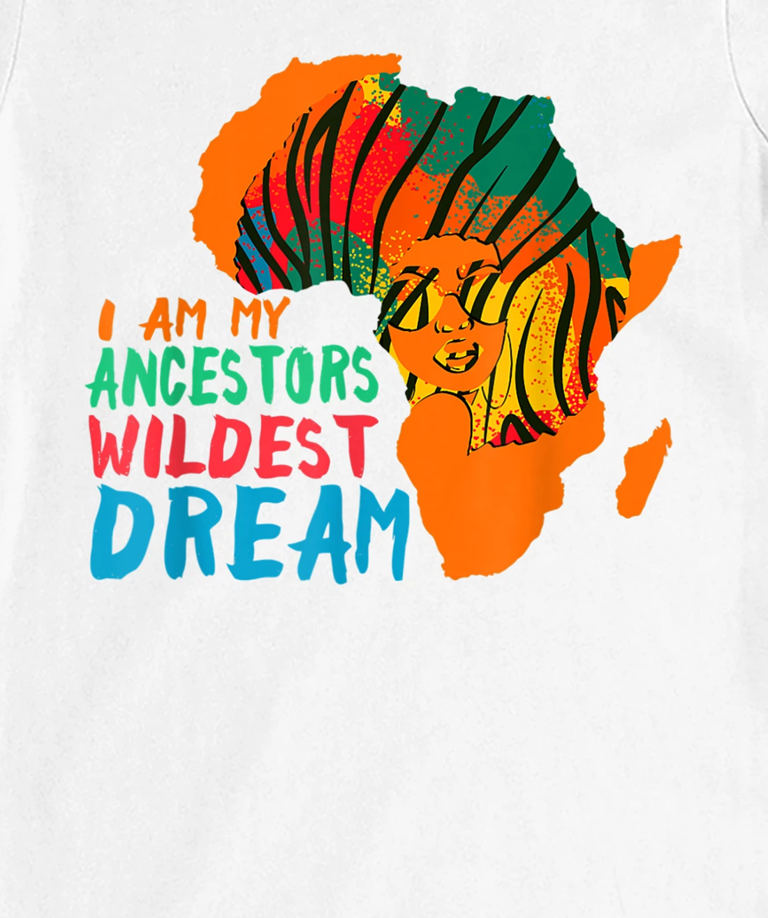 I Am My Ancestors Wildest Dream - Black History Month T-Shirt, Women T-Shirt