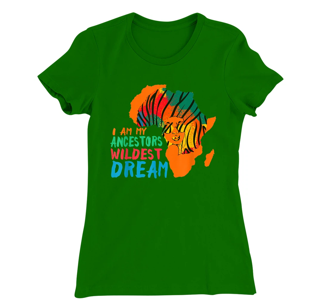 I Am My Ancestors Wildest Dream - Black History Month T-Shirt, Women T-Shirt
