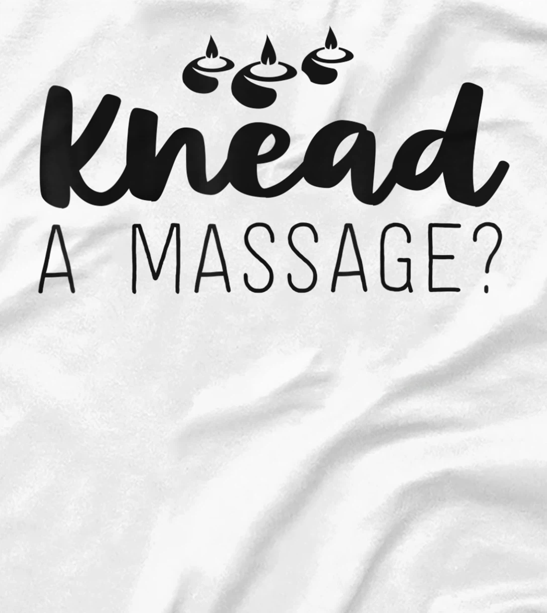Womens Massage Therapist Gifts For Women Therapy Knead A Massage T-Shirt, Kid T-Shirt and Women T-Shirt