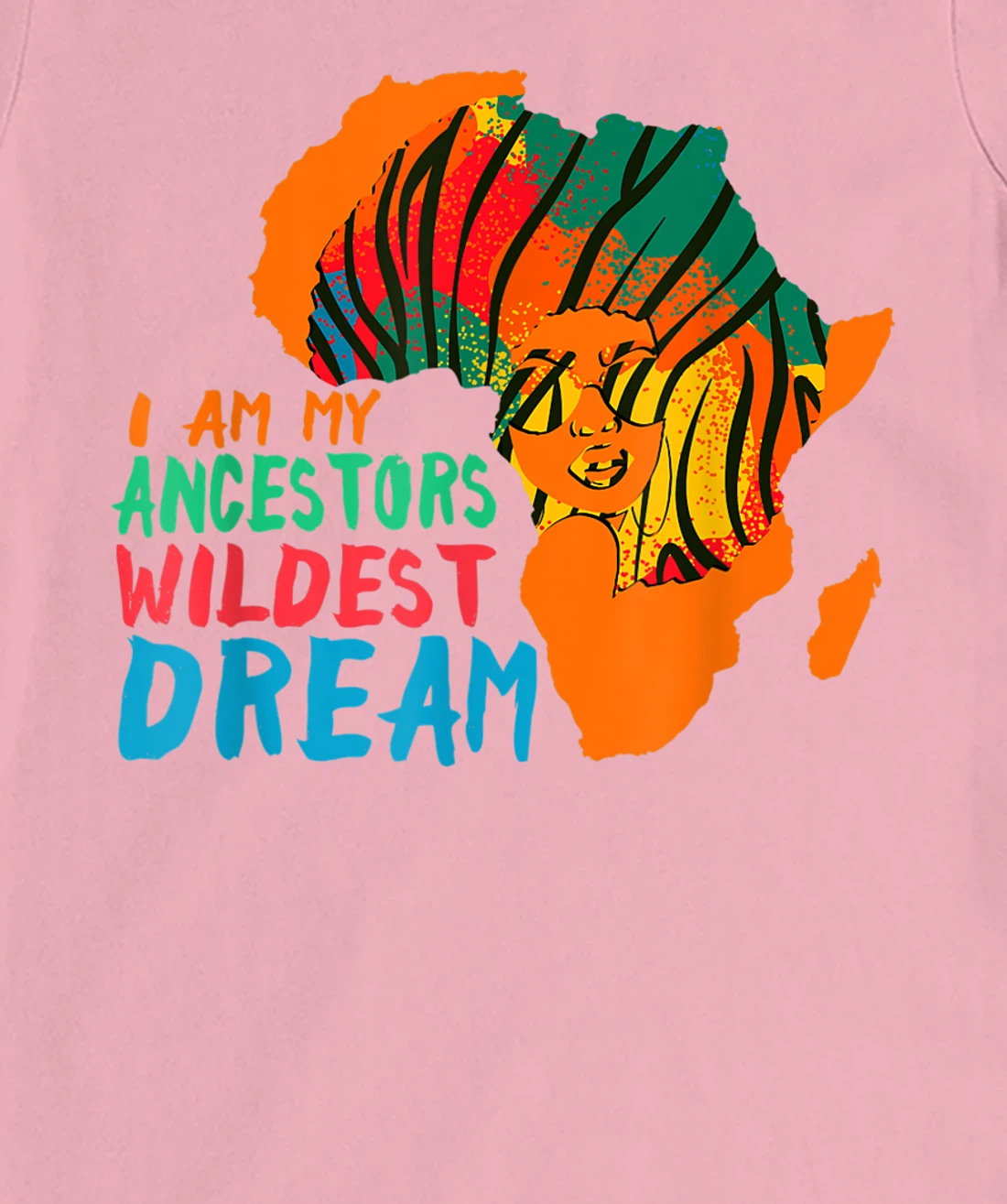 I Am My Ancestors Wildest Dream - Black History Month T-Shirt, Women T-Shirt