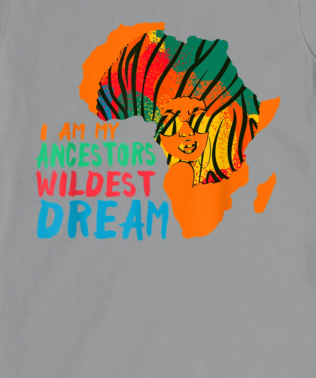 I Am My Ancestors Wildest Dream - Black History Month T-Shirt, Women T-Shirt
