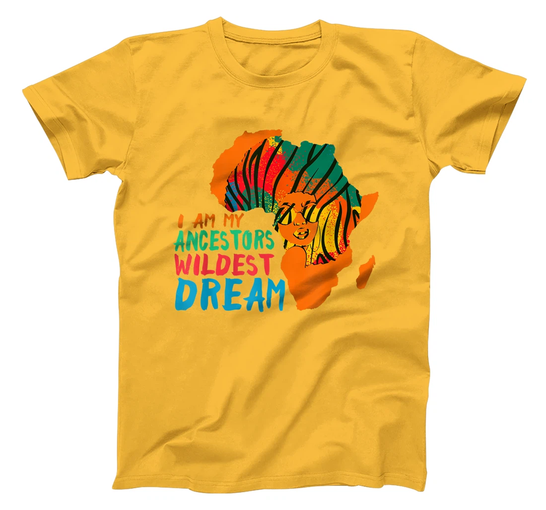 I Am My Ancestors Wildest Dream - Black History Month T-Shirt, Women T-Shirt