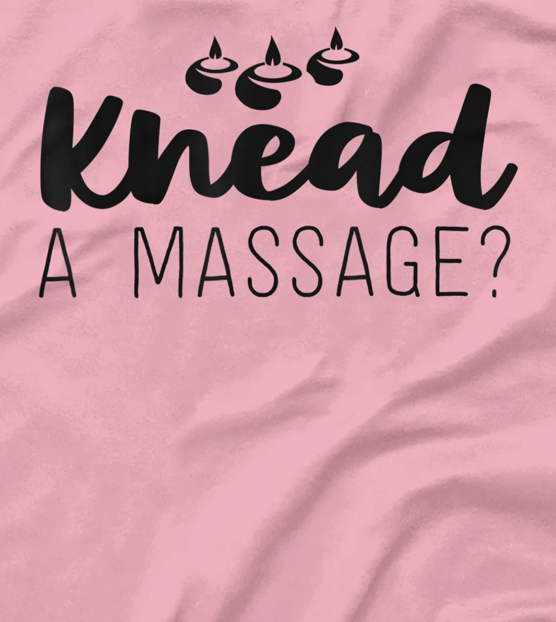 Womens Massage Therapist Gifts For Women Therapy Knead A Massage T-Shirt, Kid T-Shirt and Women T-Shirt