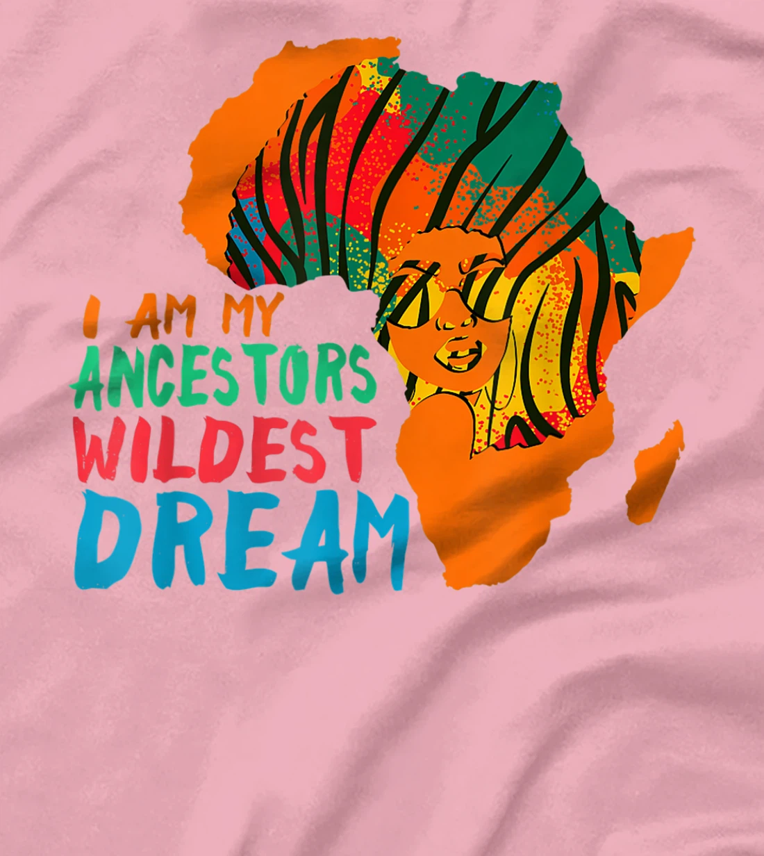 I Am My Ancestors Wildest Dream - Black History Month T-Shirt, Women T-Shirt