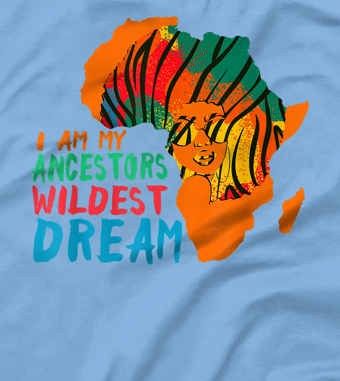 I Am My Ancestors Wildest Dream - Black History Month T-Shirt, Women T-Shirt