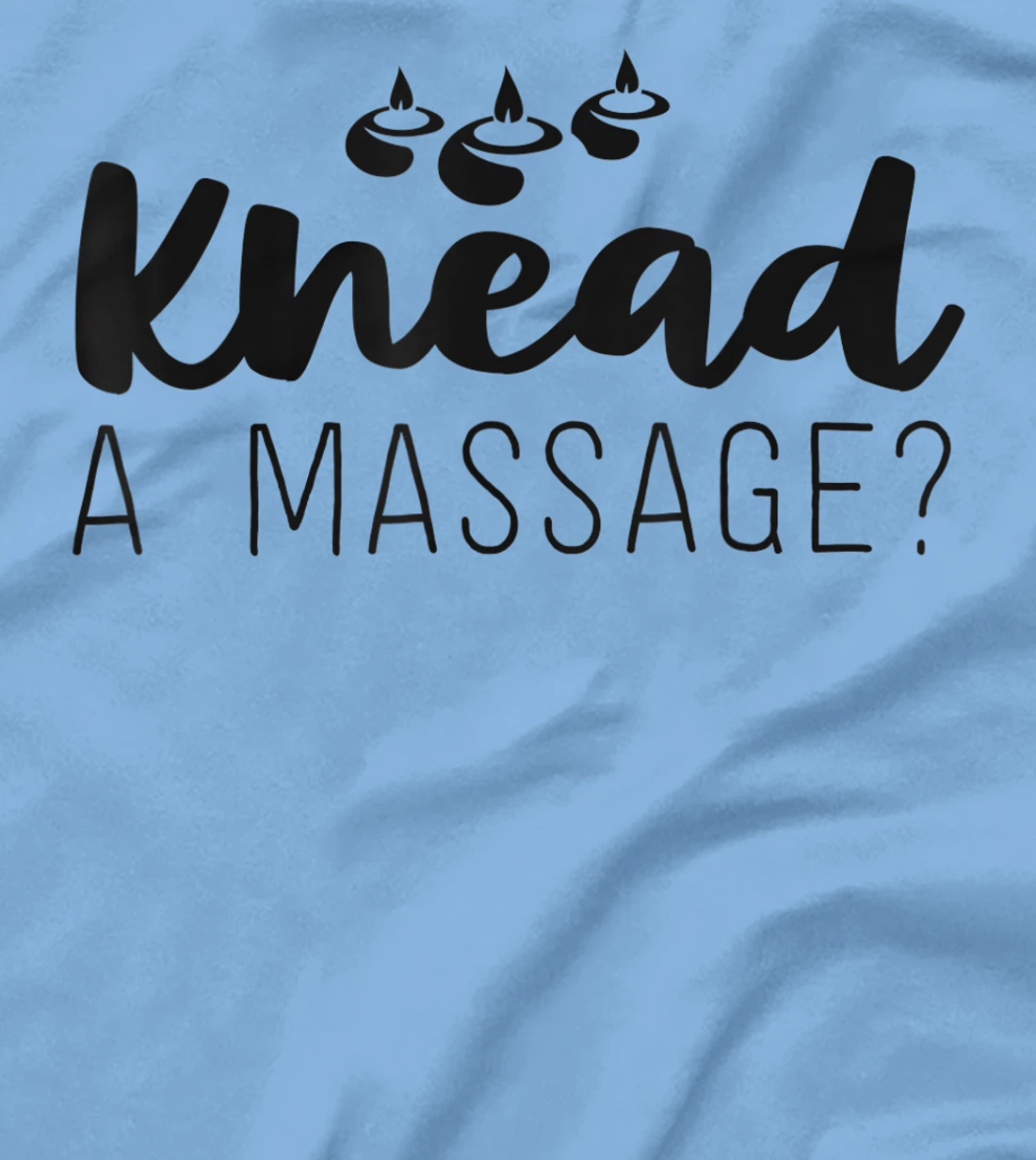 Womens Massage Therapist Gifts For Women Therapy Knead A Massage T-Shirt, Kid T-Shirt and Women T-Shirt