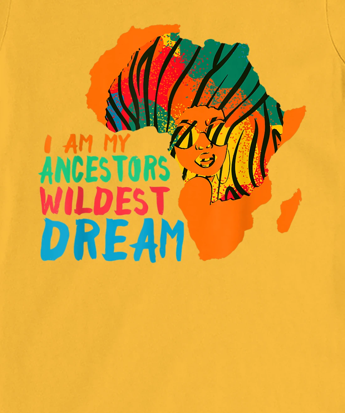 I Am My Ancestors Wildest Dream - Black History Month T-Shirt, Women T-Shirt