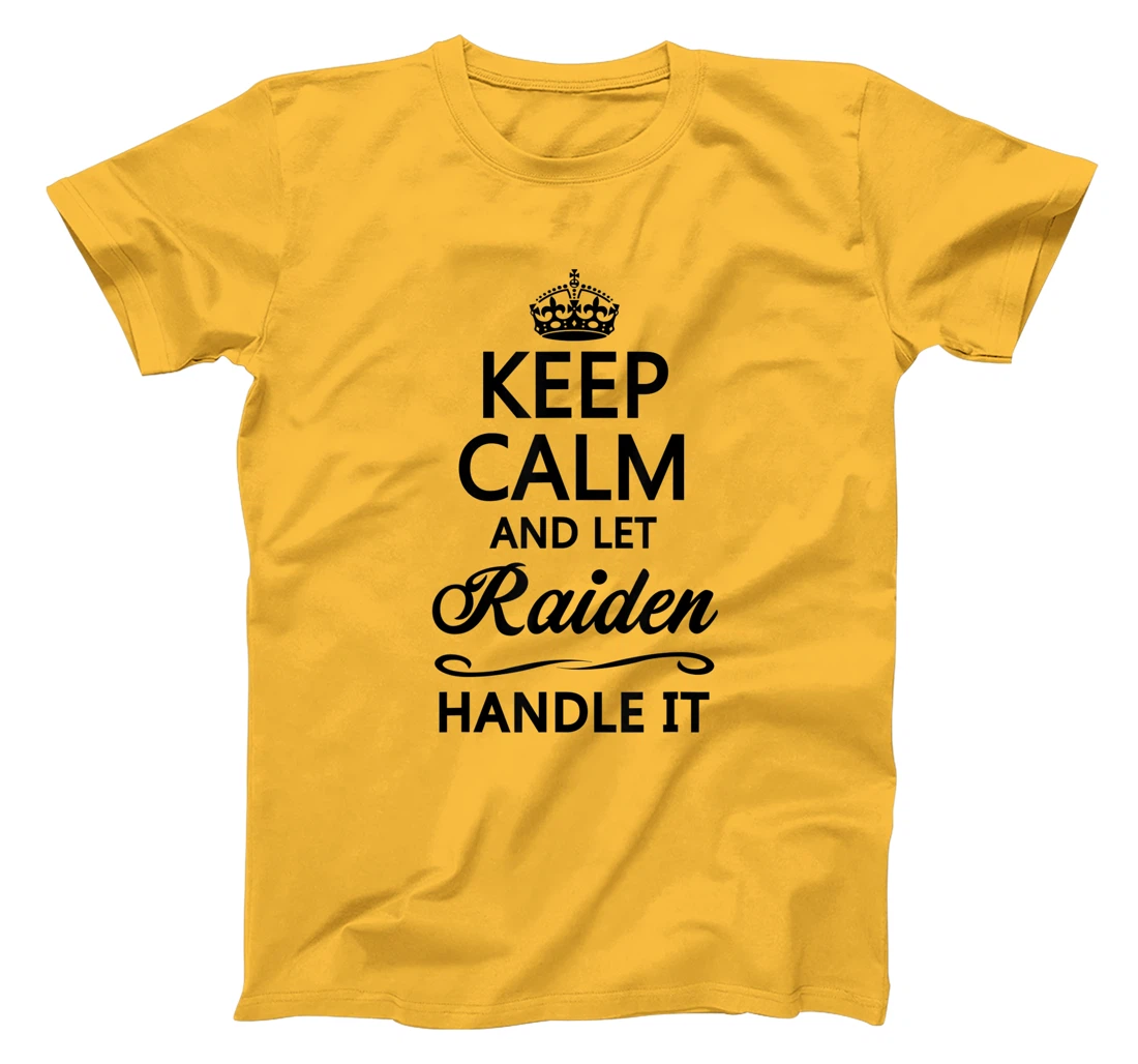 Womens KEEP CALM and let RAIDEN Handle It | Funny Name Gift - T-Shirt, Kid T-Shirt and Women T-Shirt
