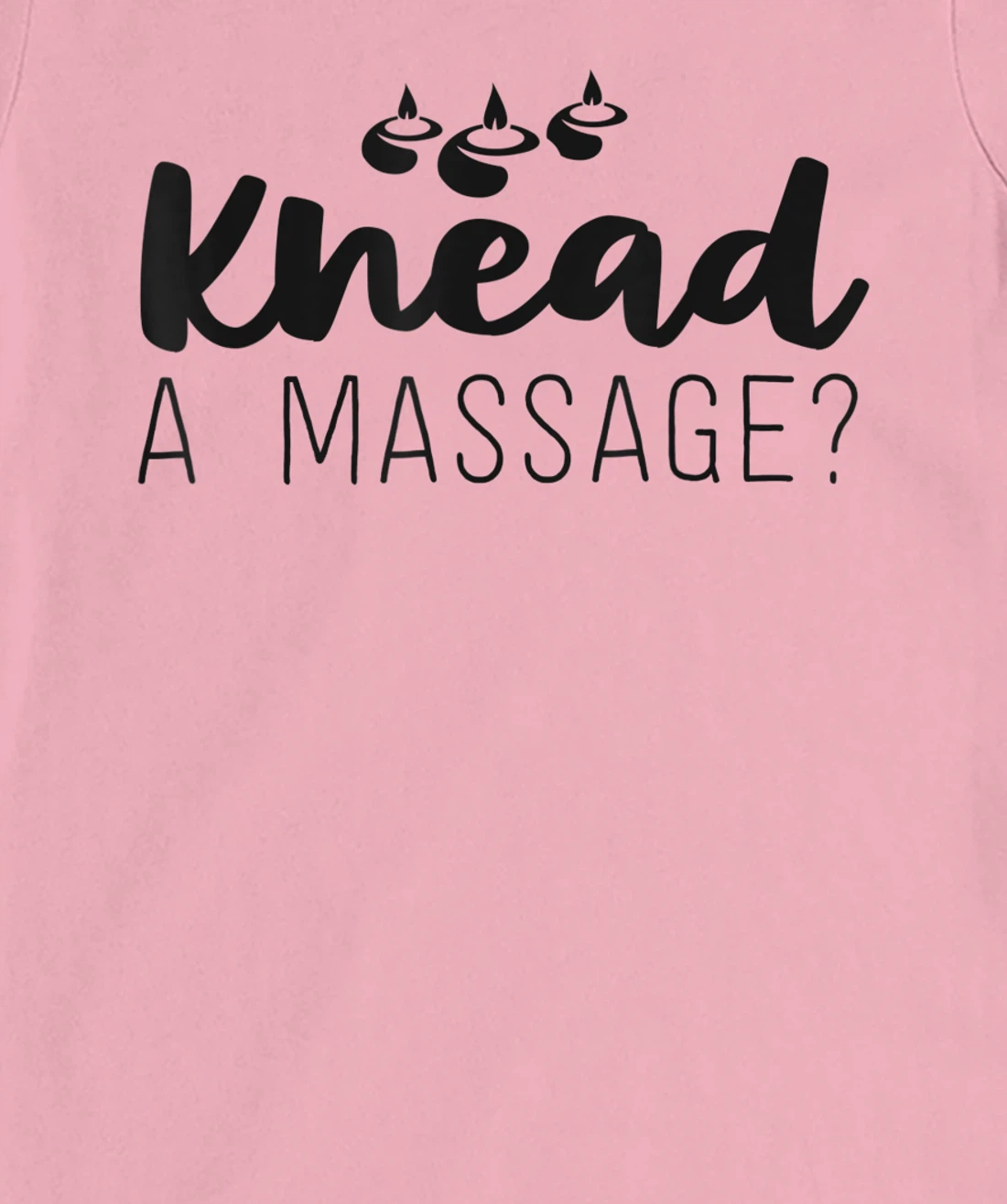 Womens Massage Therapist Gifts For Women Therapy Knead A Massage T-Shirt, Kid T-Shirt and Women T-Shirt