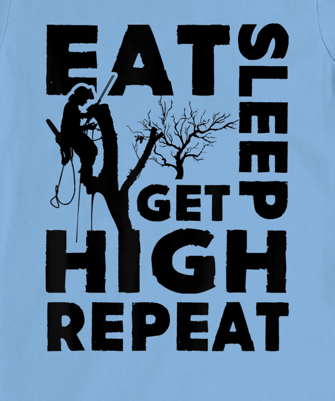 Womens Eat Sleep Get High Repeat Funny Arborist Gift T-Shirt, Women T-Shirt
