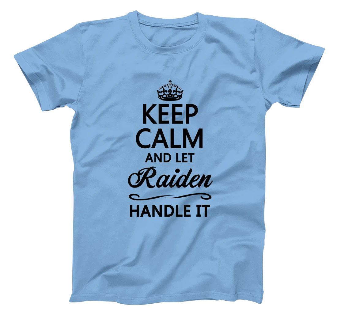 Womens KEEP CALM and let RAIDEN Handle It | Funny Name Gift - T-Shirt, Kid T-Shirt and Women T-Shirt