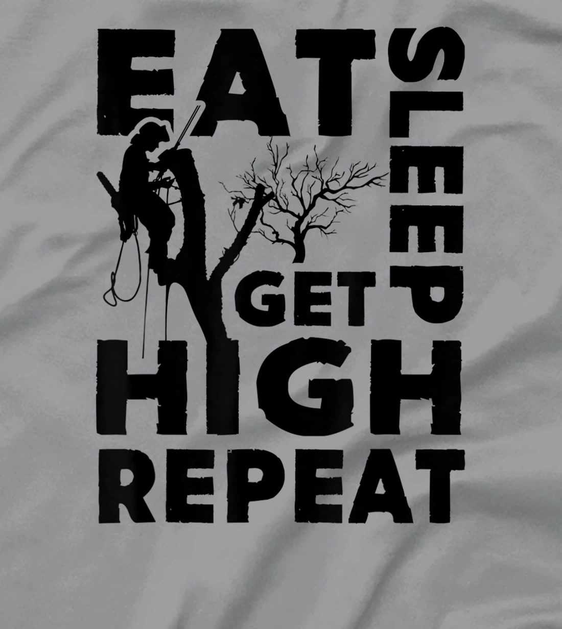 Womens Eat Sleep Get High Repeat Funny Arborist Gift T-Shirt, Women T-Shirt