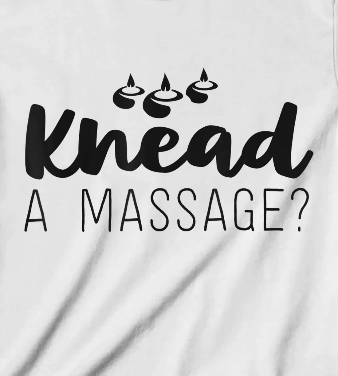 Womens Massage Therapist Gifts For Women Therapy Knead A Massage T-Shirt, Kid T-Shirt and Women T-Shirt