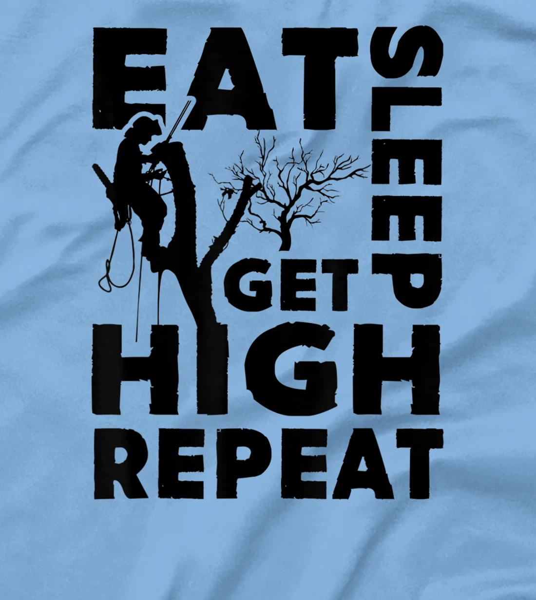 Womens Eat Sleep Get High Repeat Funny Arborist Gift T-Shirt, Women T-Shirt