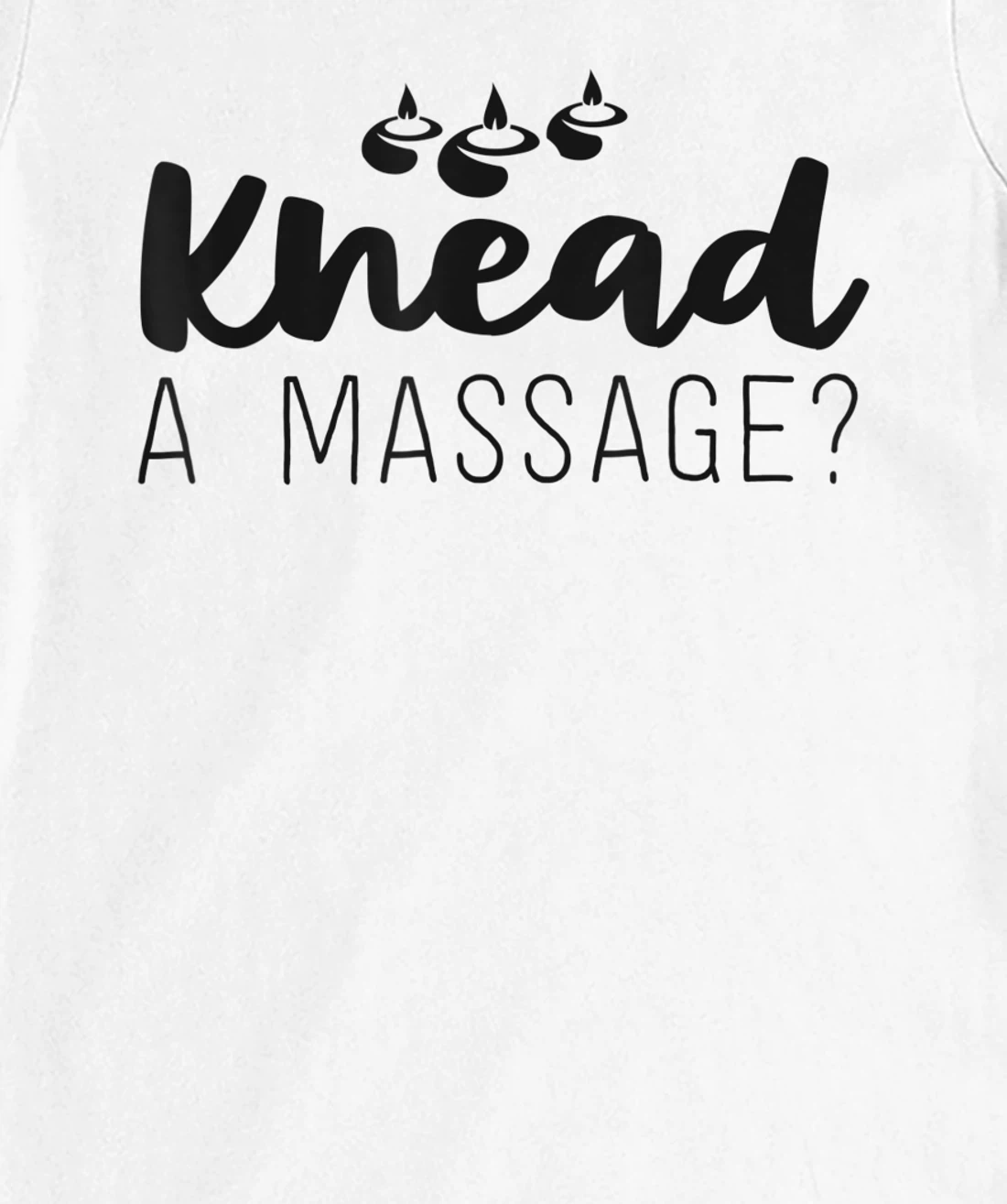 Womens Massage Therapist Gifts For Women Therapy Knead A Massage T-Shirt, Kid T-Shirt and Women T-Shirt
