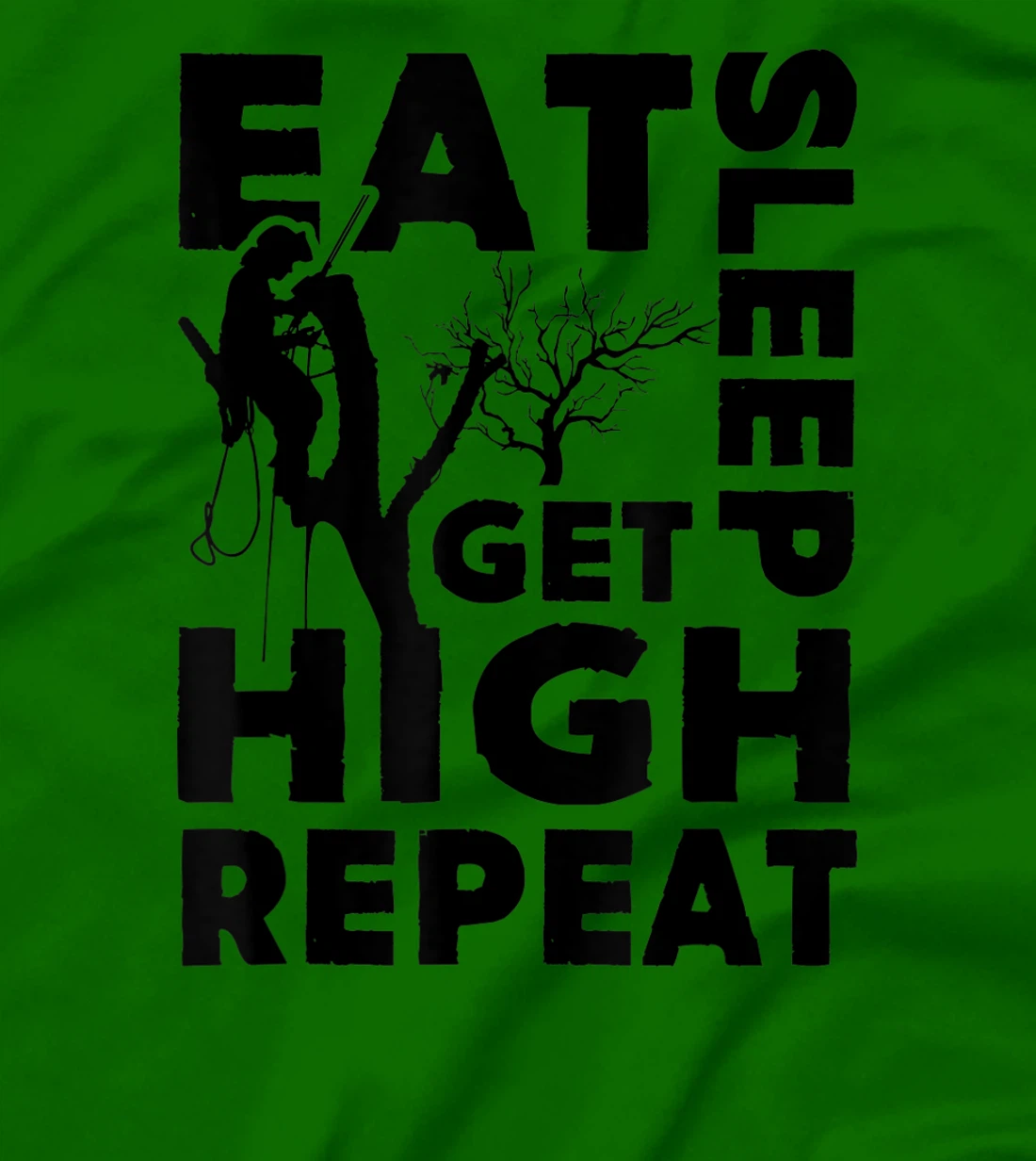 Womens Eat Sleep Get High Repeat Funny Arborist Gift T-Shirt, Women T-Shirt