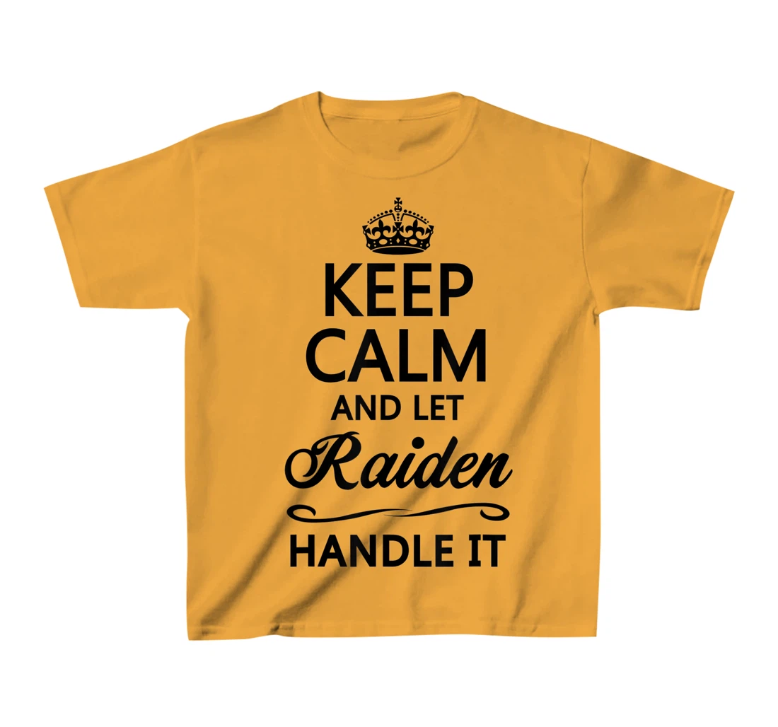 Womens KEEP CALM and let RAIDEN Handle It | Funny Name Gift - T-Shirt, Kid T-Shirt and Women T-Shirt