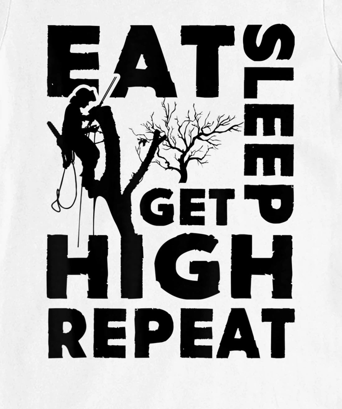 Womens Eat Sleep Get High Repeat Funny Arborist Gift T-Shirt, Women T-Shirt