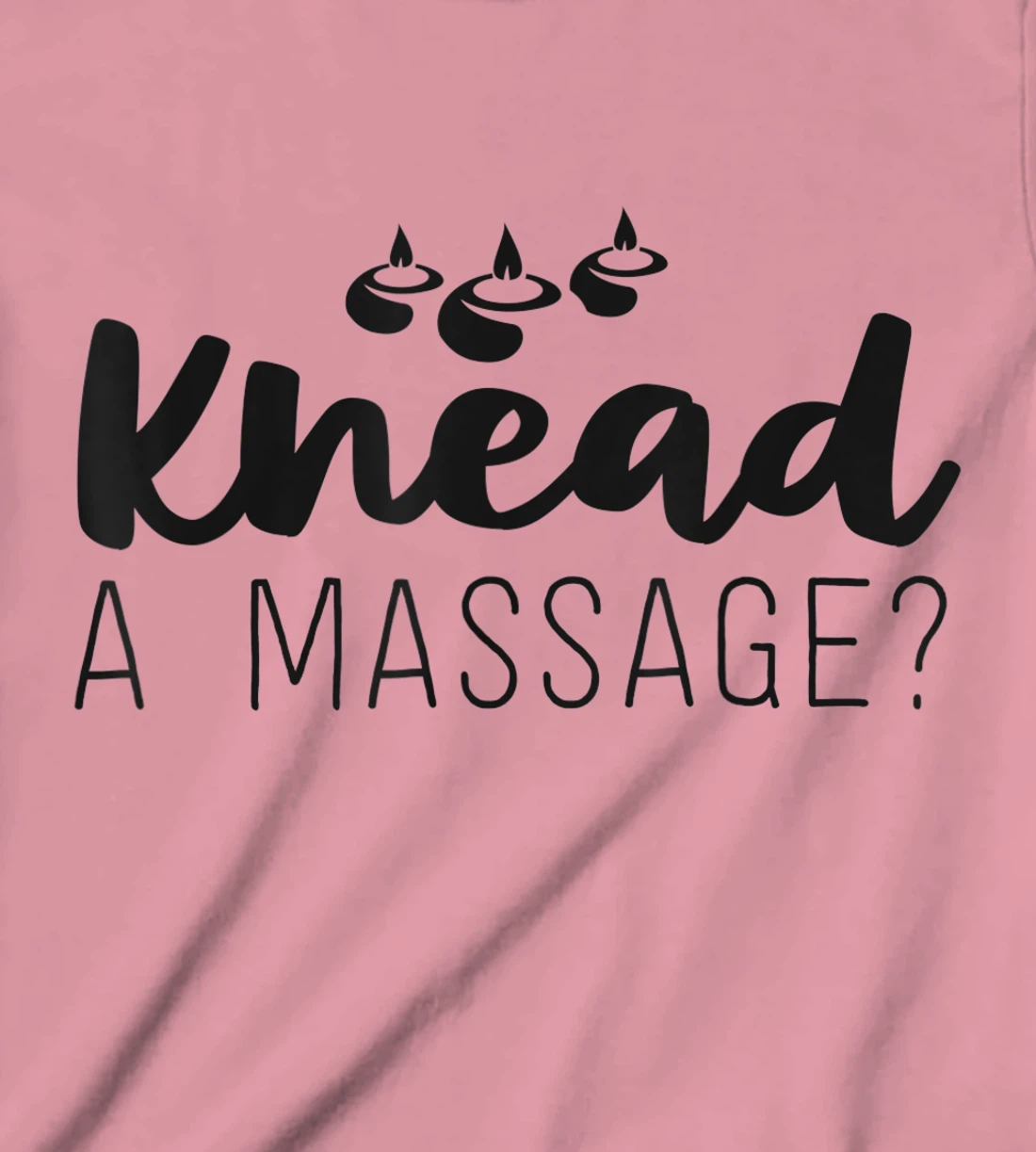 Womens Massage Therapist Gifts For Women Therapy Knead A Massage T-Shirt, Kid T-Shirt and Women T-Shirt