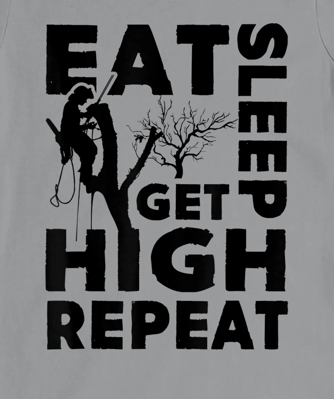 Womens Eat Sleep Get High Repeat Funny Arborist Gift T-Shirt, Women T-Shirt