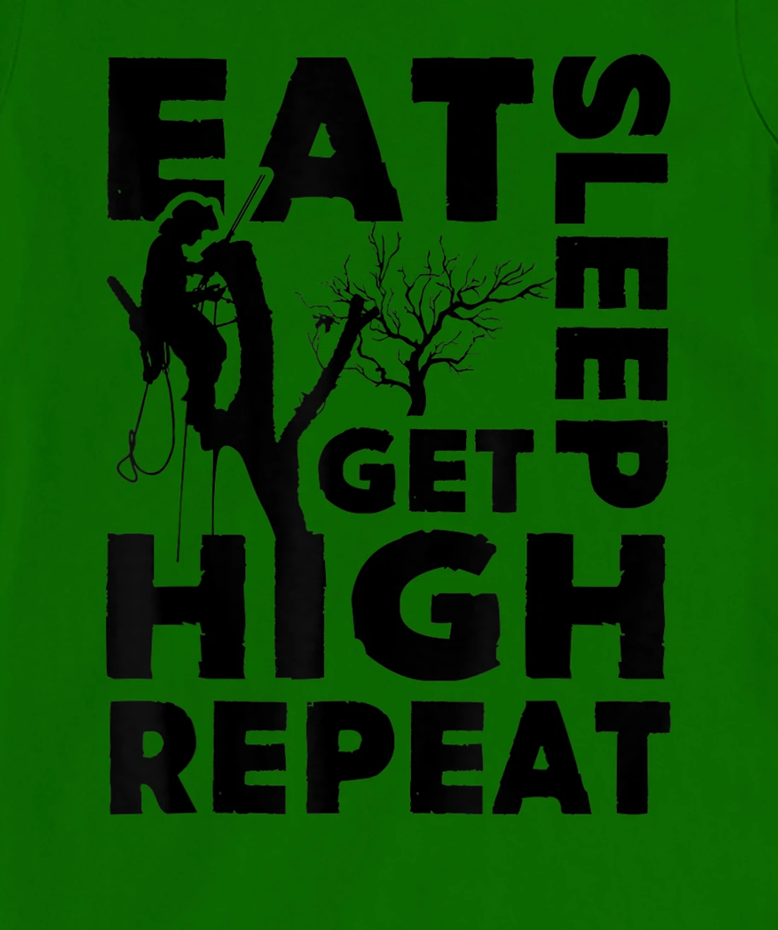 Womens Eat Sleep Get High Repeat Funny Arborist Gift T-Shirt, Women T-Shirt