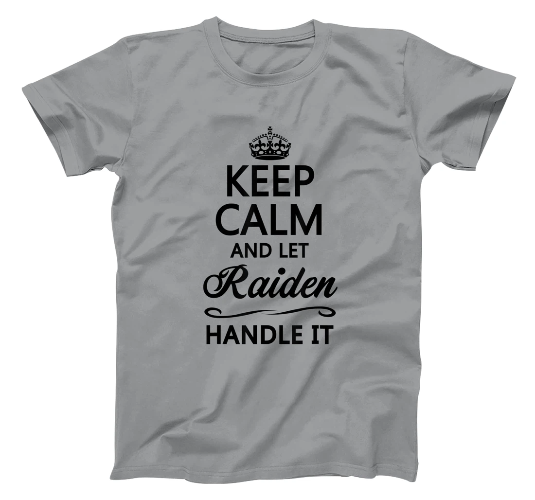 Womens KEEP CALM and let RAIDEN Handle It | Funny Name Gift - T-Shirt, Kid T-Shirt and Women T-Shirt