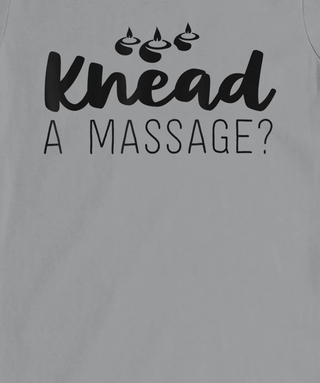 Womens Massage Therapist Gifts For Women Therapy Knead A Massage T-Shirt, Kid T-Shirt and Women T-Shirt