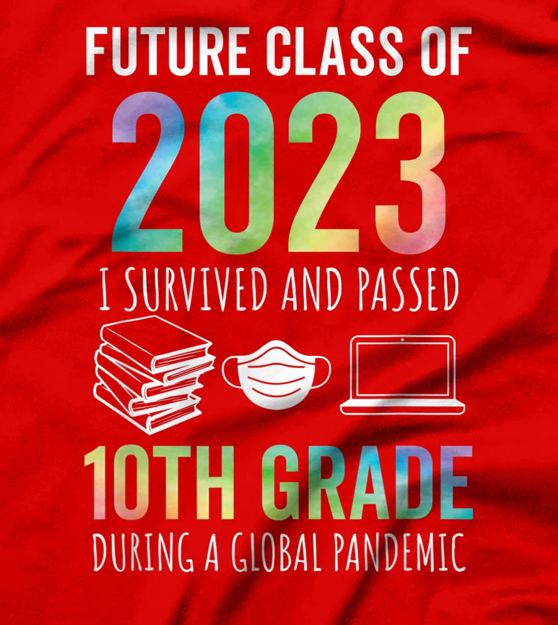 Future Class of 2023 10th Grade Graduation 2021 T-Shirt, Kid T-Shirt and Women T-Shirt