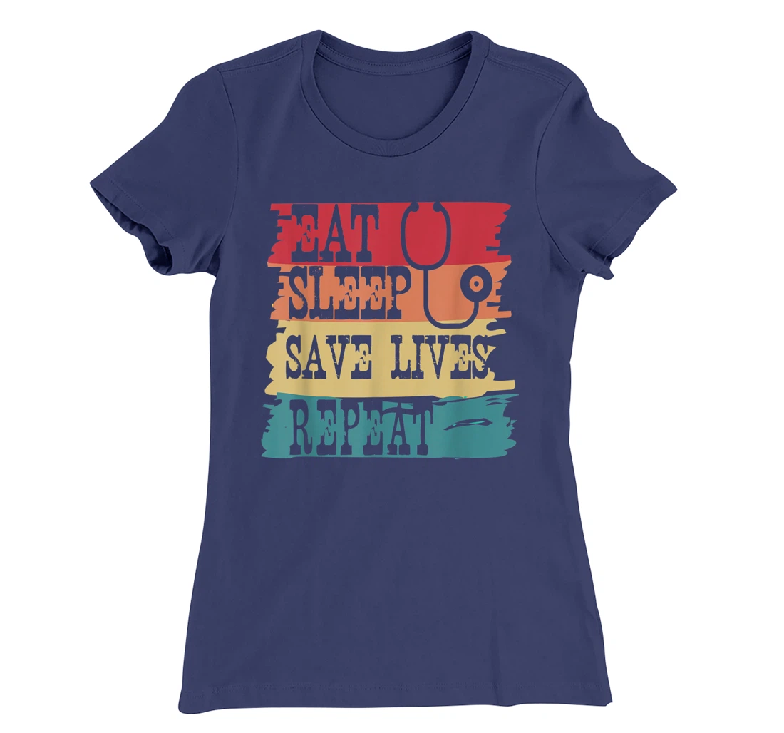 Eat Sleep Save Lives Repeat Funny Retro Vintage Doctor Gift T-Shirt, Women T-Shirt
