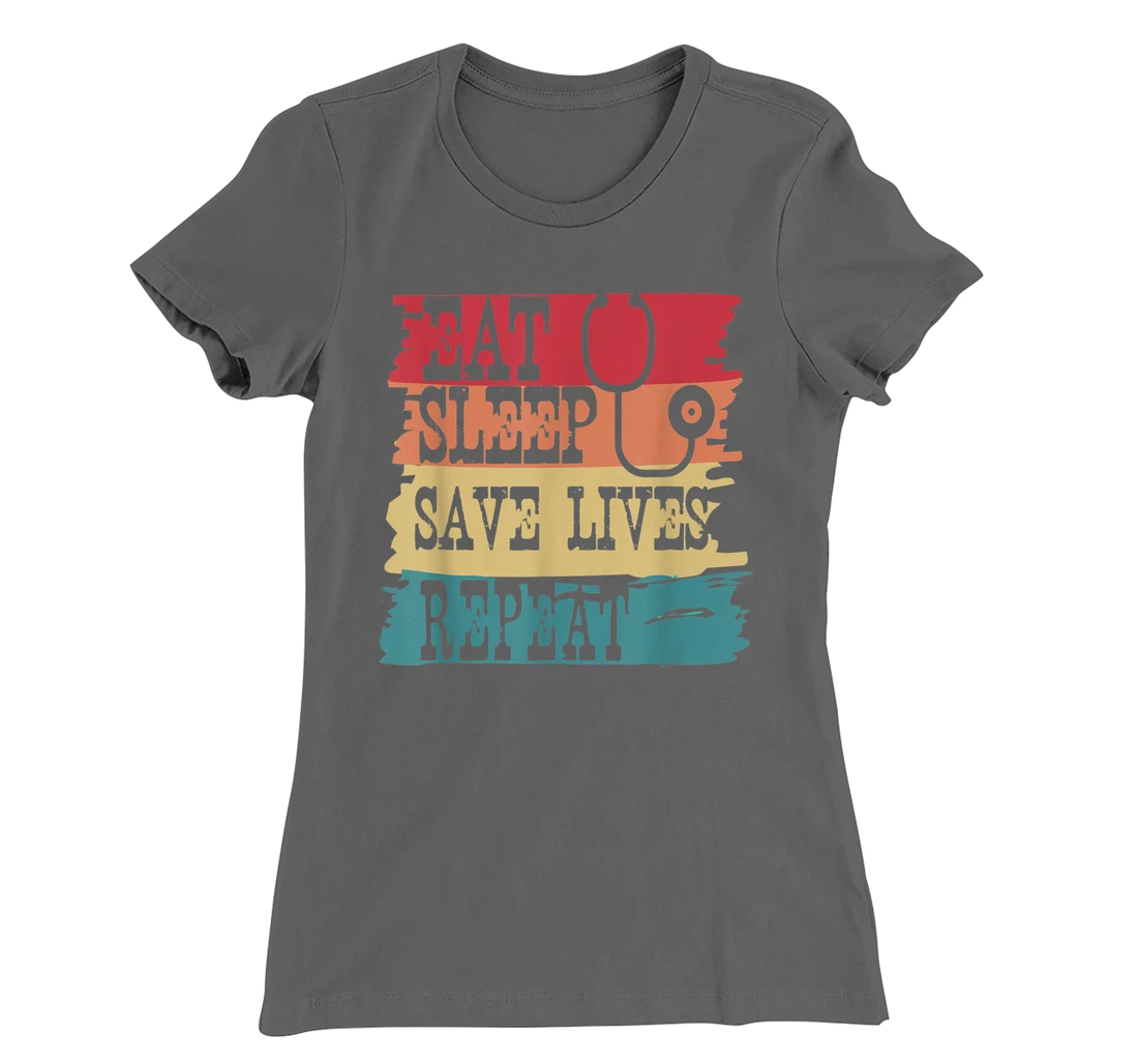 Eat Sleep Save Lives Repeat Funny Retro Vintage Doctor Gift T-Shirt, Women T-Shirt
