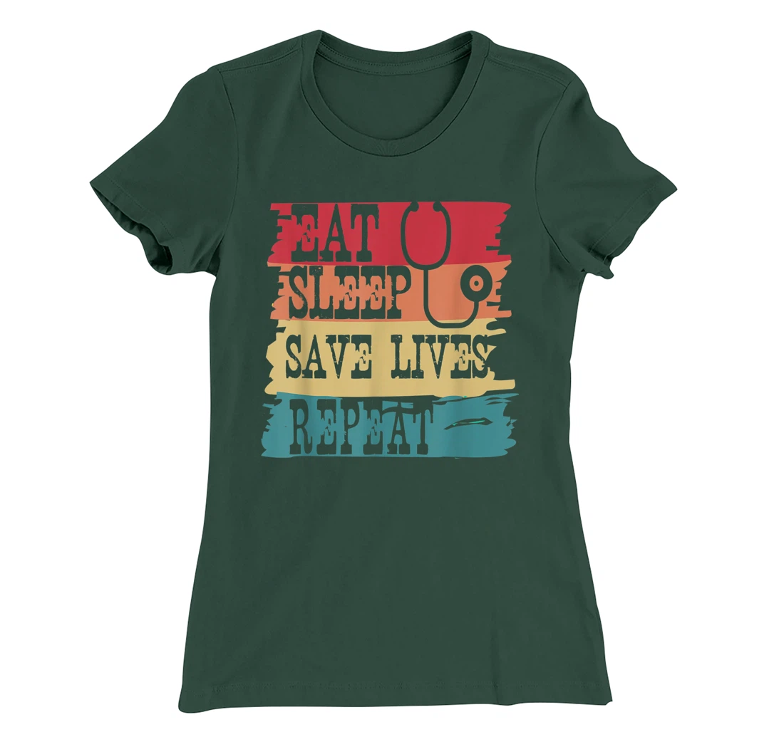 Eat Sleep Save Lives Repeat Funny Retro Vintage Doctor Gift T-Shirt, Women T-Shirt