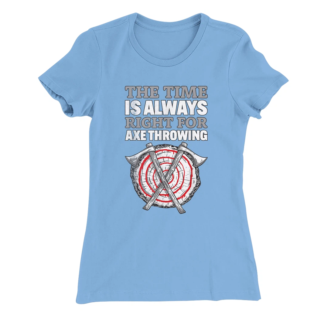 Womens Always Right For Axe I Axe Throwing For Adults Ax Throwing T-Shirt, Women T-Shirt