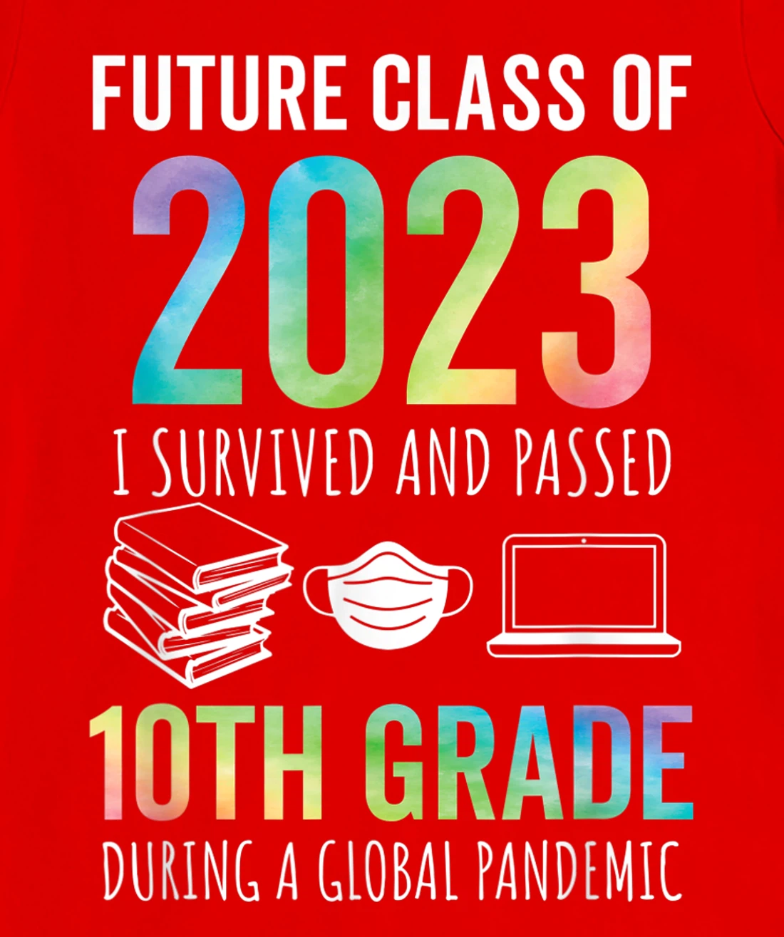 Future Class of 2023 10th Grade Graduation 2021 T-Shirt, Kid T-Shirt and Women T-Shirt