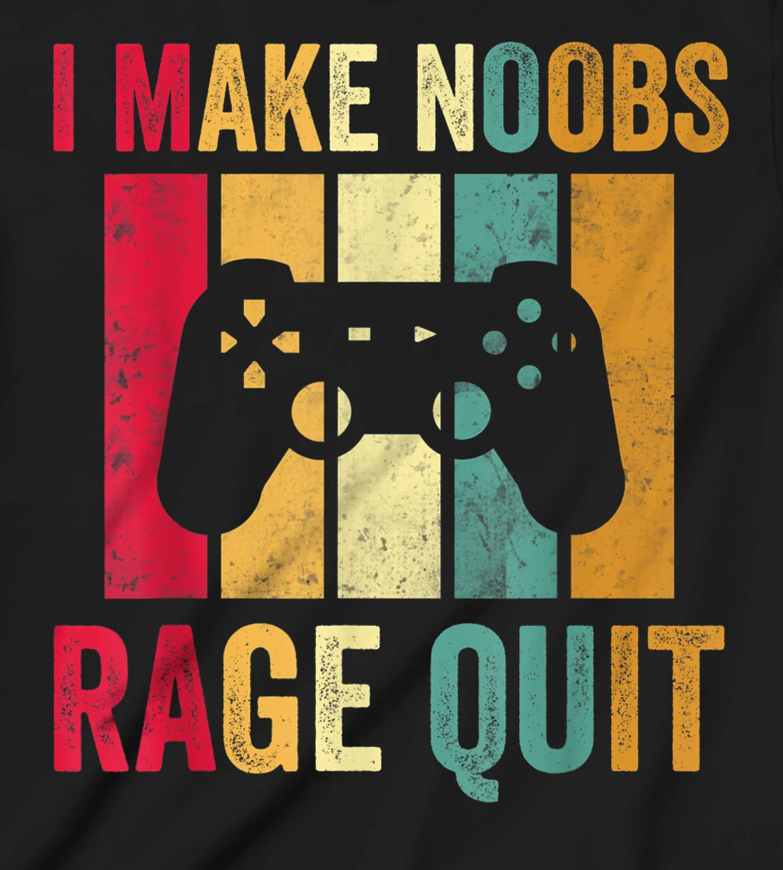 Vintage Gamer Shirt I Make Noobs Rage Quit Gaming Men Boys T-Shirt, Kid T-Shirt and Women T-Shirt