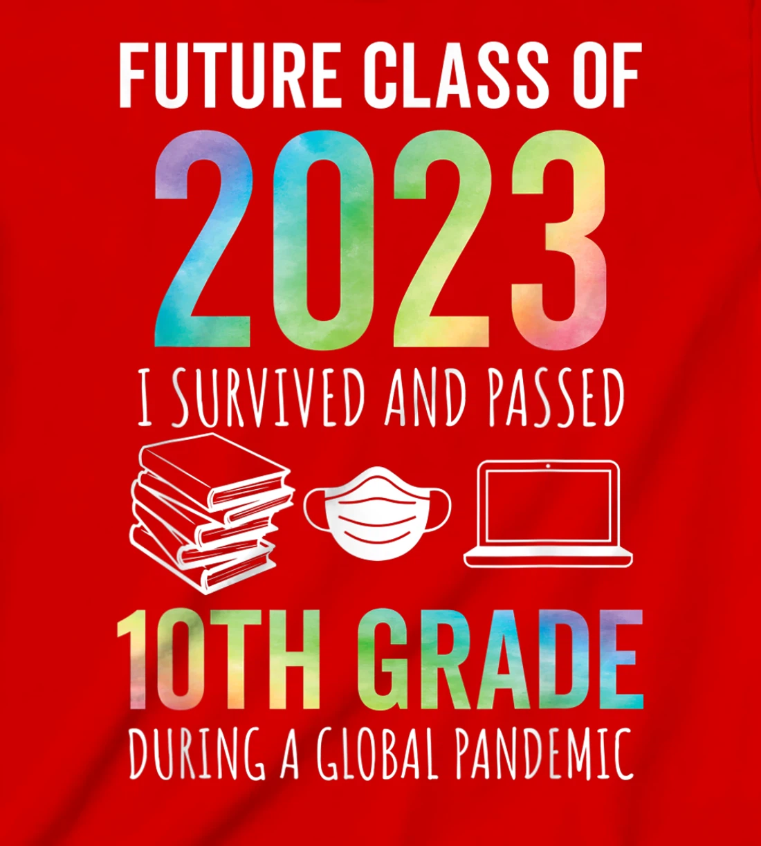 Future Class of 2023 10th Grade Graduation 2021 T-Shirt, Kid T-Shirt and Women T-Shirt