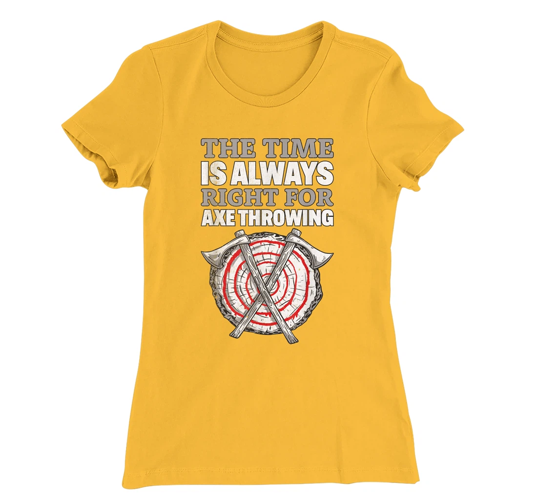 Womens Always Right For Axe I Axe Throwing For Adults Ax Throwing T-Shirt, Women T-Shirt