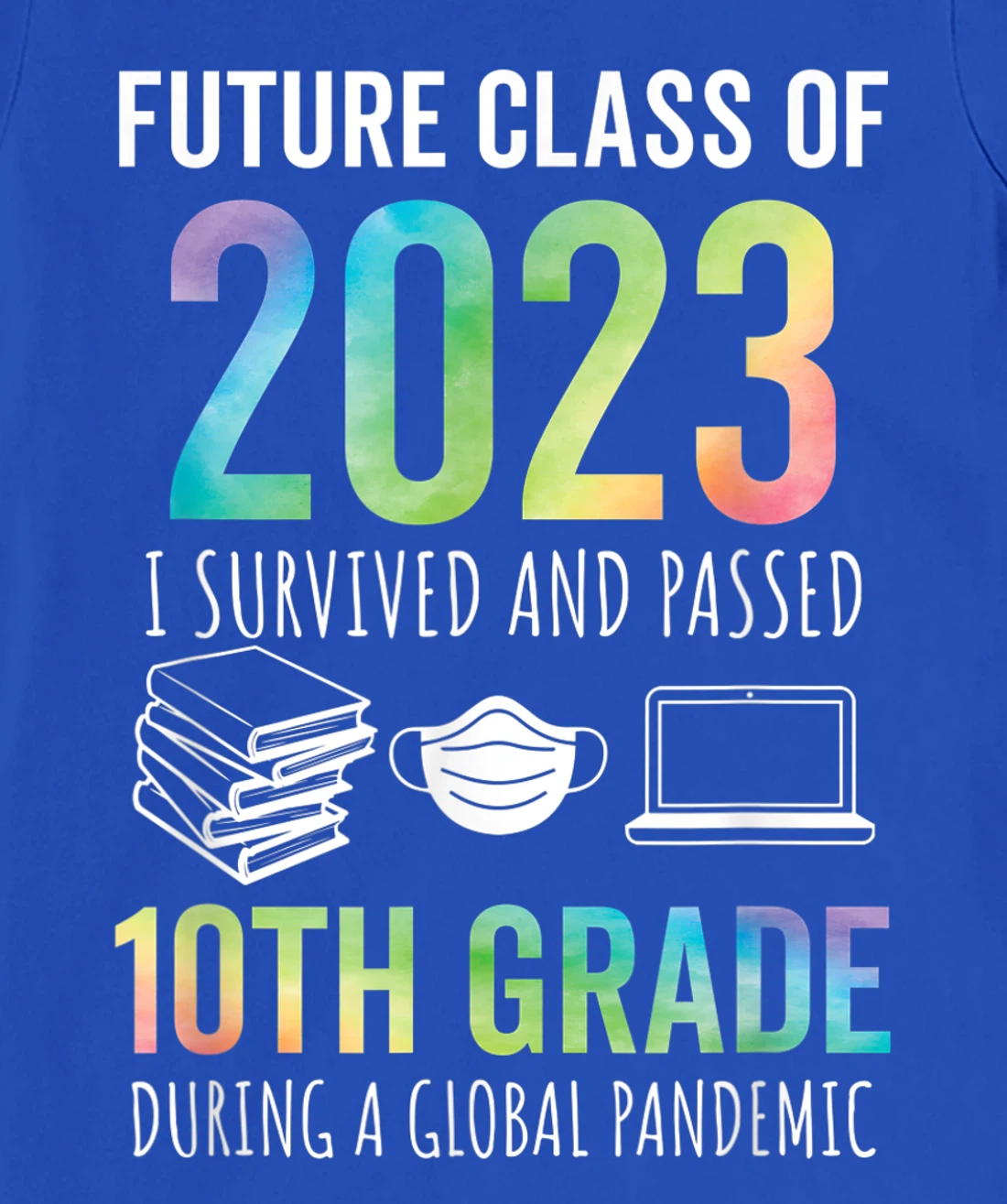 Future Class of 2023 10th Grade Graduation 2021 T-Shirt, Kid T-Shirt and Women T-Shirt