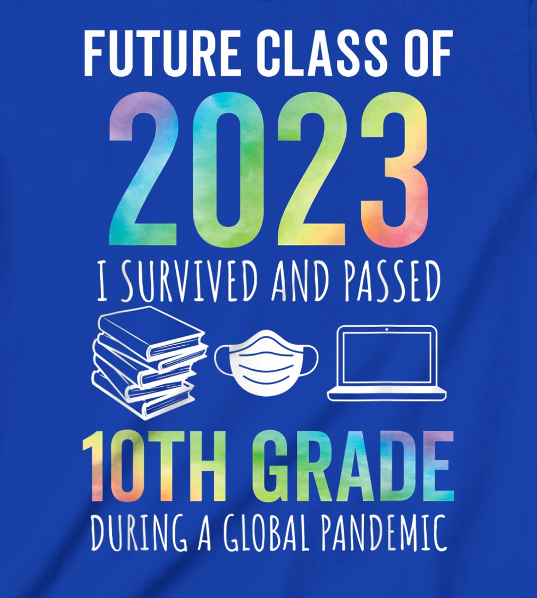 Future Class of 2023 10th Grade Graduation 2021 T-Shirt, Kid T-Shirt and Women T-Shirt