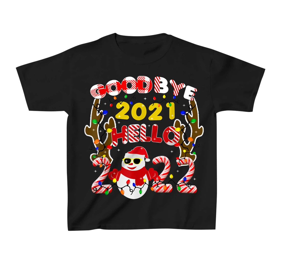 Happy New Year 2022 Goodbye 2021 Hello 2022 T-Shirt, Kid T-Shirt and Women T-Shirt