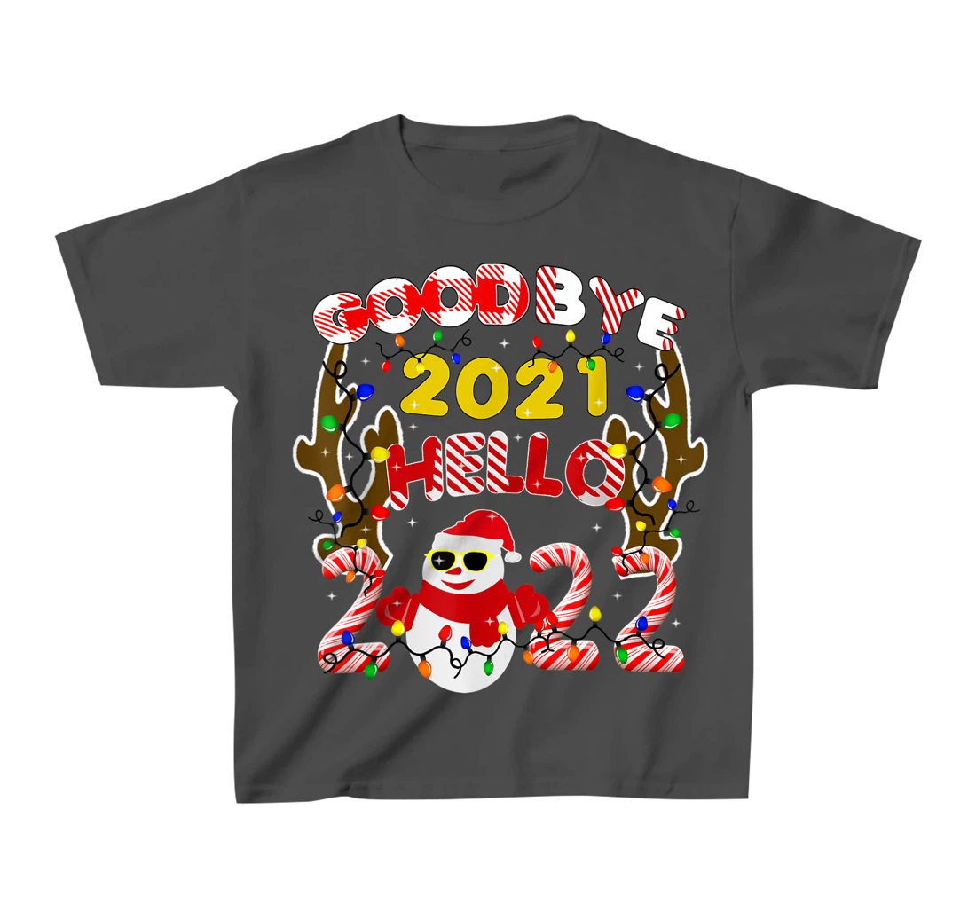 Happy New Year 2022 Goodbye 2021 Hello 2022 T-Shirt, Kid T-Shirt and Women T-Shirt