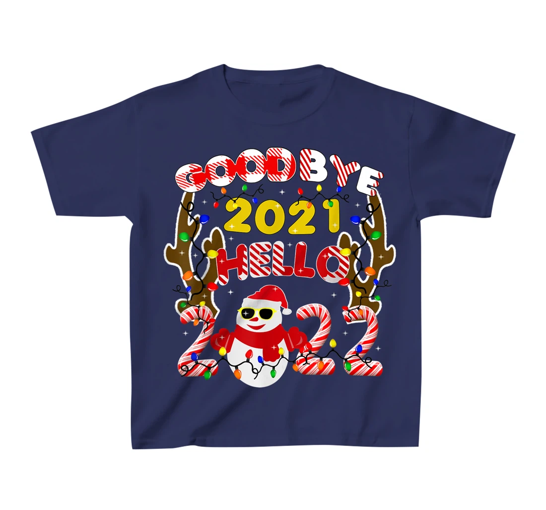Happy New Year 2022 Goodbye 2021 Hello 2022 T-Shirt, Kid T-Shirt and Women T-Shirt