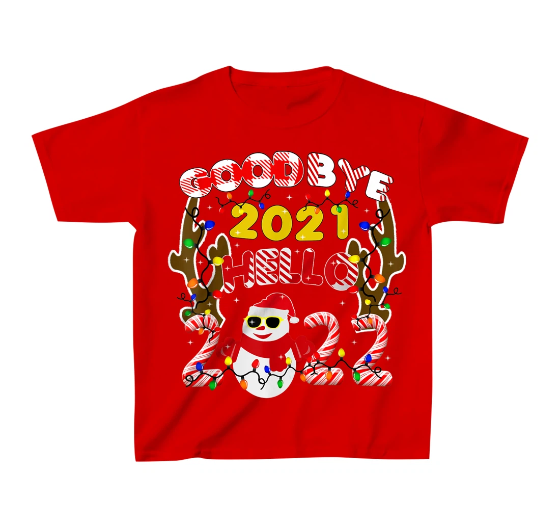Happy New Year 2022 Goodbye 2021 Hello 2022 T-Shirt, Kid T-Shirt and Women T-Shirt