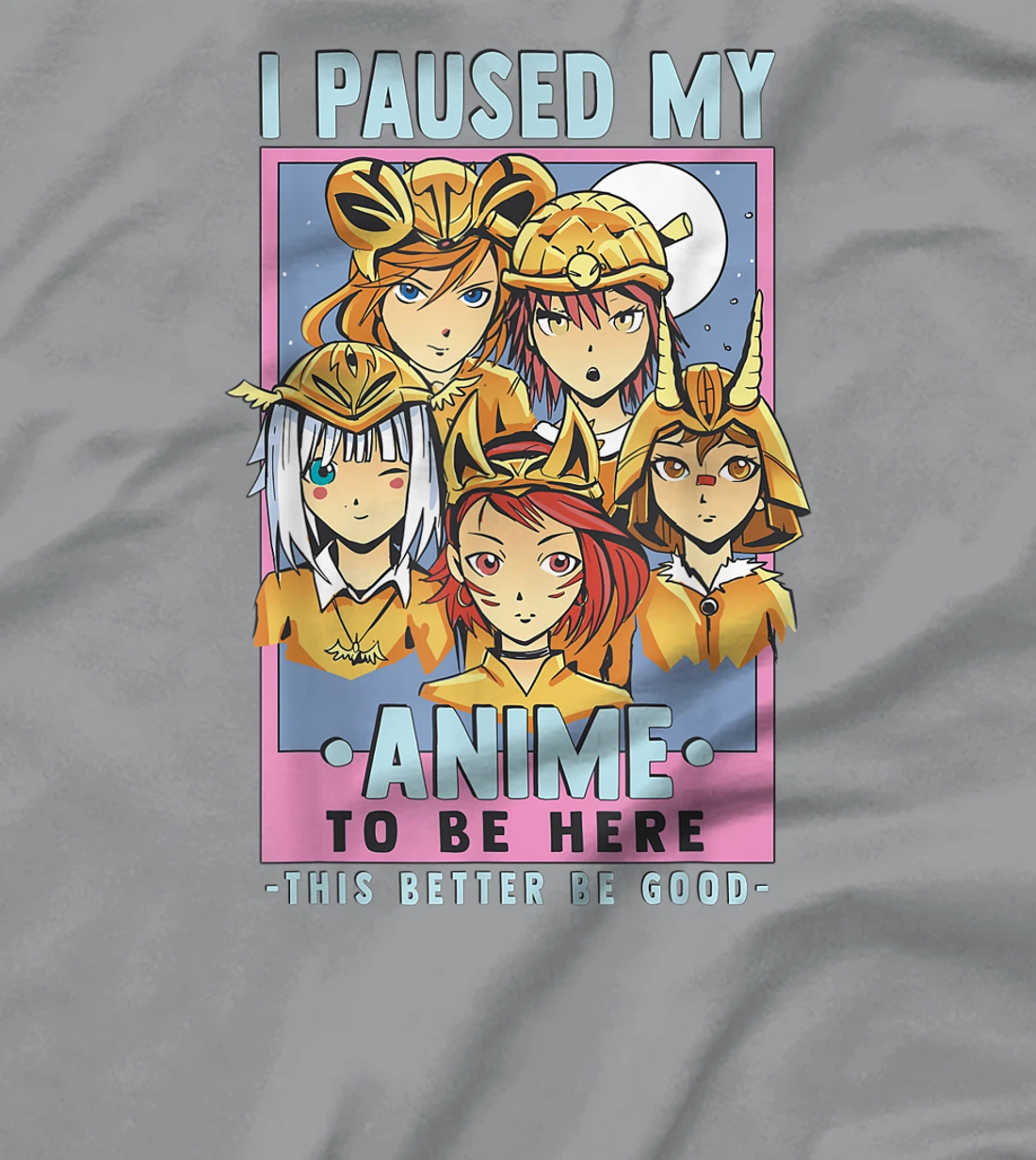 Womens Otaku I Paused My Anime To Be Here This Better Be Good T-Shirt, Kid T-Shirt and Women T-Shirt