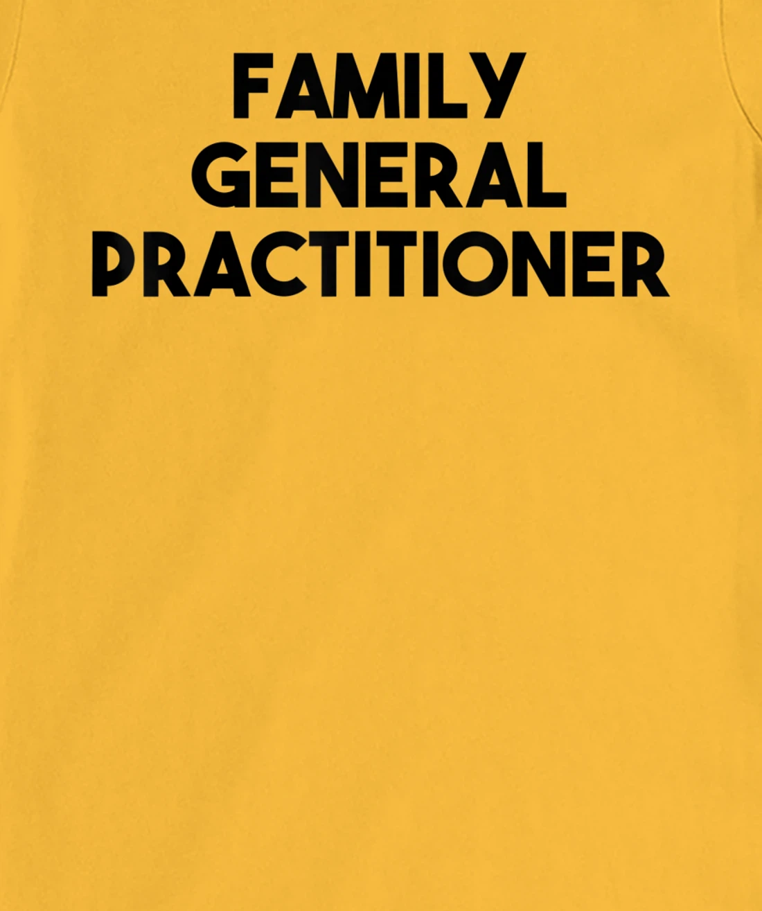 Family General Practitioner T-Shirt, Kid T-Shirt and Women T-Shirt