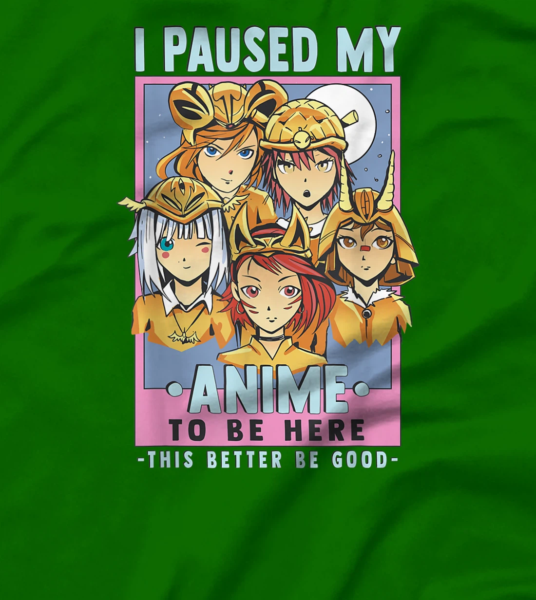 Womens Otaku I Paused My Anime To Be Here This Better Be Good T-Shirt, Kid T-Shirt and Women T-Shirt